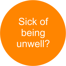 Sick of being unwell?