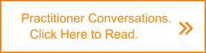 Practitioner Conversations. Click Here to Read.
